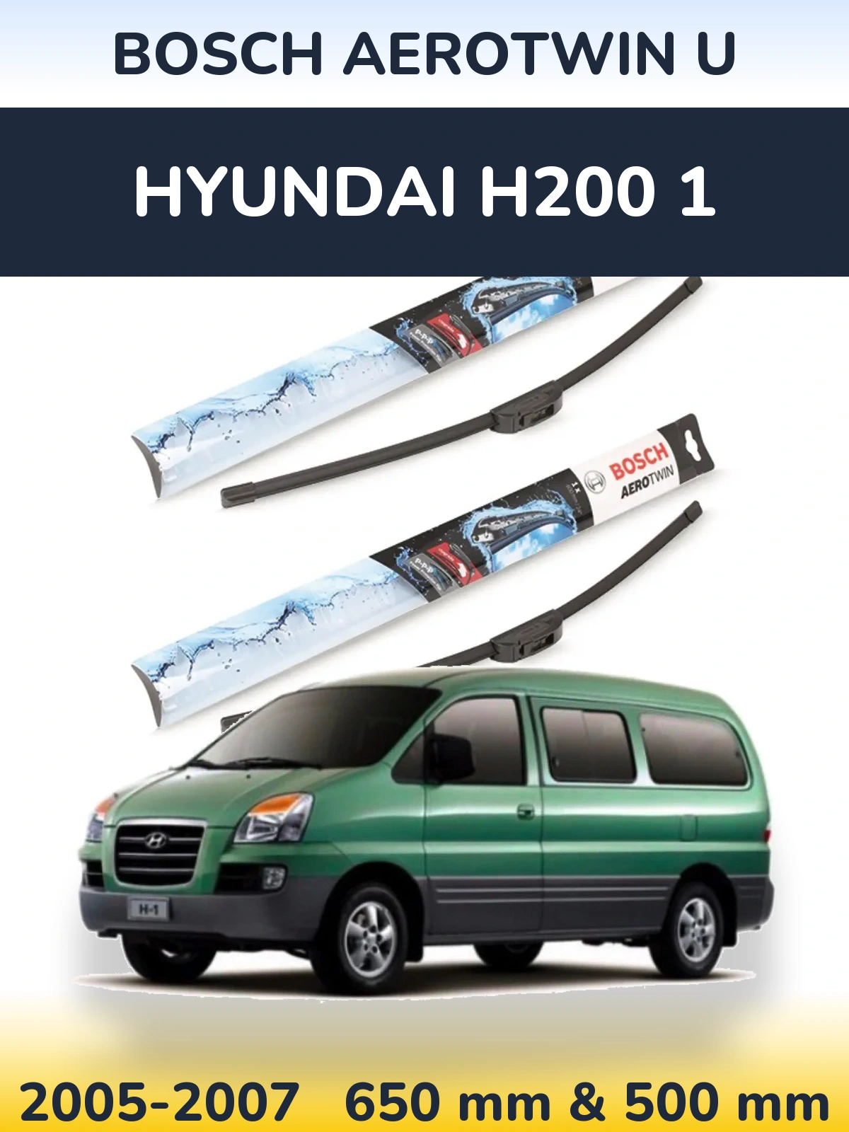 Front wiper blade set BOSCH AeroTwin U 650 & 500 mm for Hyundai H200 1 2005-2007