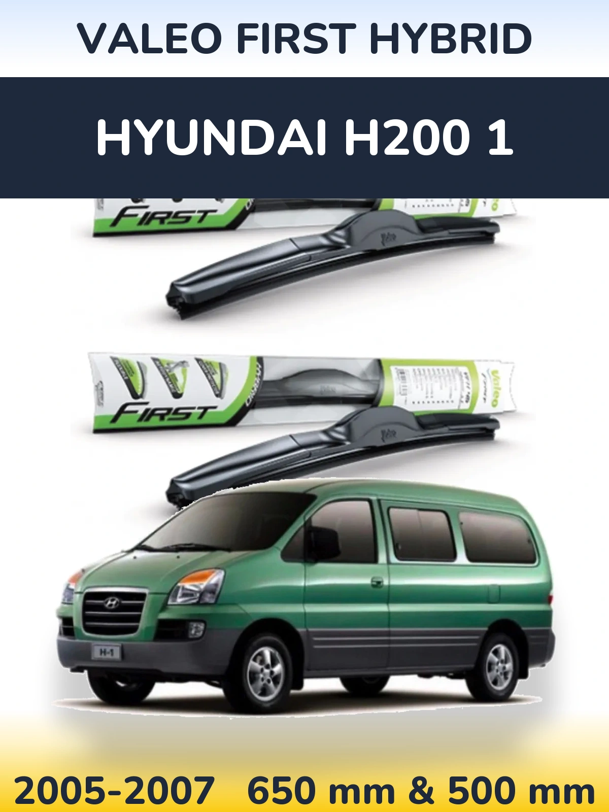 Front wiper blade set Valeo First Hybrid 650 & 500 mm for Hyundai H200 1 2005-2007