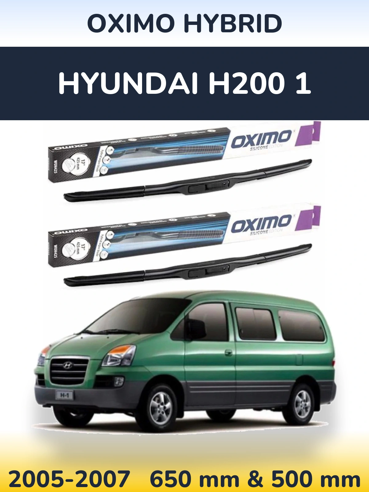 Front wiper blade set Oximo Hybrid 650 & 500 mm for Hyundai H200 1 2005-2007