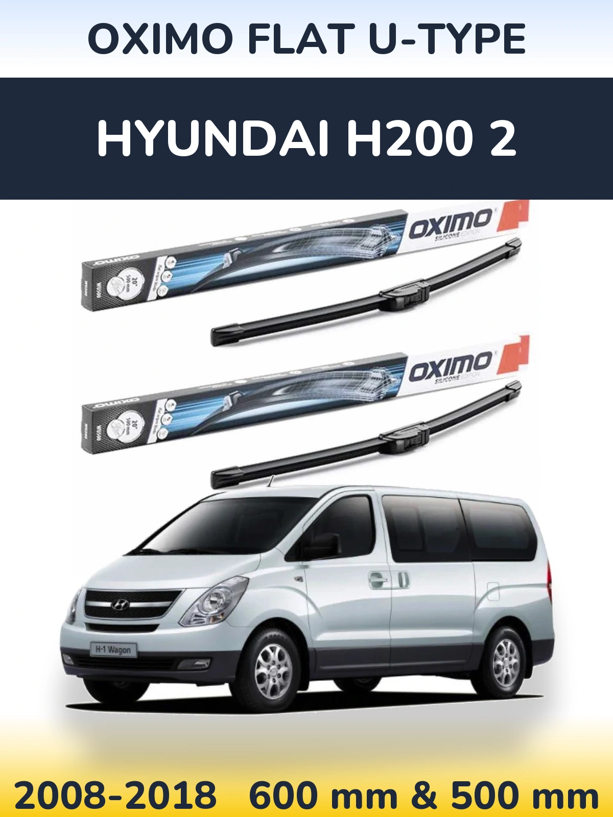 Front wiper blade set Oximo Flat U-type 600 & 500 mm for Hyundai H200 2 2008-2018
