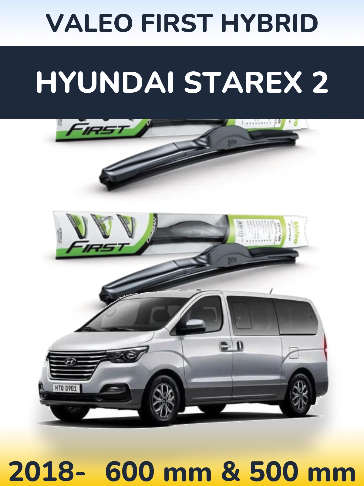 Комплект передніх щіток Valeo First Hybrid 600 & 500 мм для Hyundai Starex 2 2018-2026