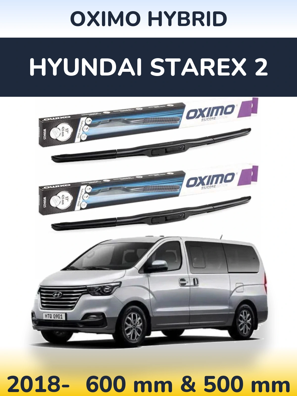 Комплект передніх щіток Oximo Hybrid 600 & 500 мм для Hyundai Starex 2 2018-2026