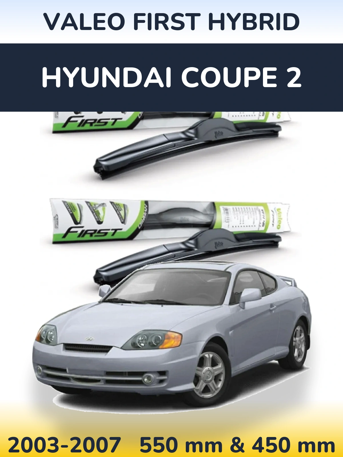 Front wiper blade set Valeo First Hybrid 550 & 450 mm for Hyundai Coupe 2 2003-2007