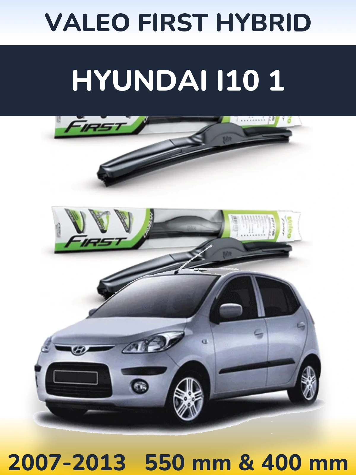 Front wiper blade set Valeo First Hybrid 550 & 400 mm for Hyundai i10 1 2007-2013