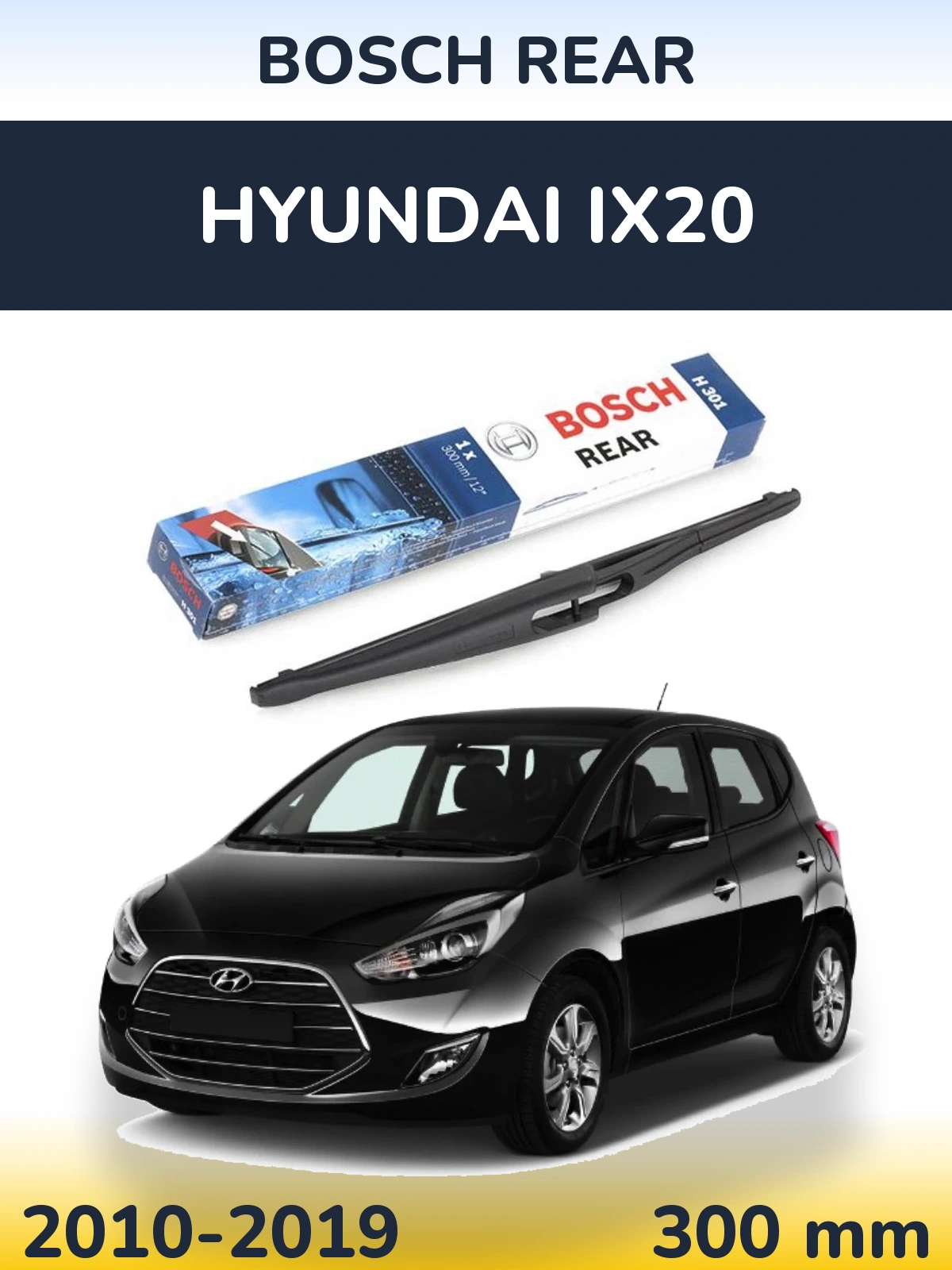 Rear wiper blade BOSCH Rear 300 mm for Hyundai ix20 2010-2019