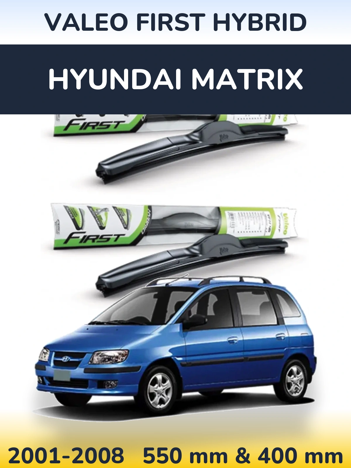Комплект передніх щіток Valeo First Hybrid 550 & 400 мм для Hyundai Matrix 2001-2008