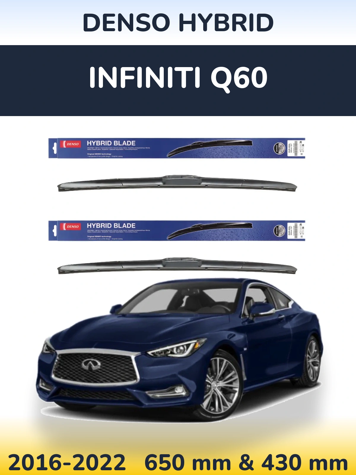 Front wiper blade set Denso Hybrid 650 & 430 mm for Infiniti Q60 2016-2022