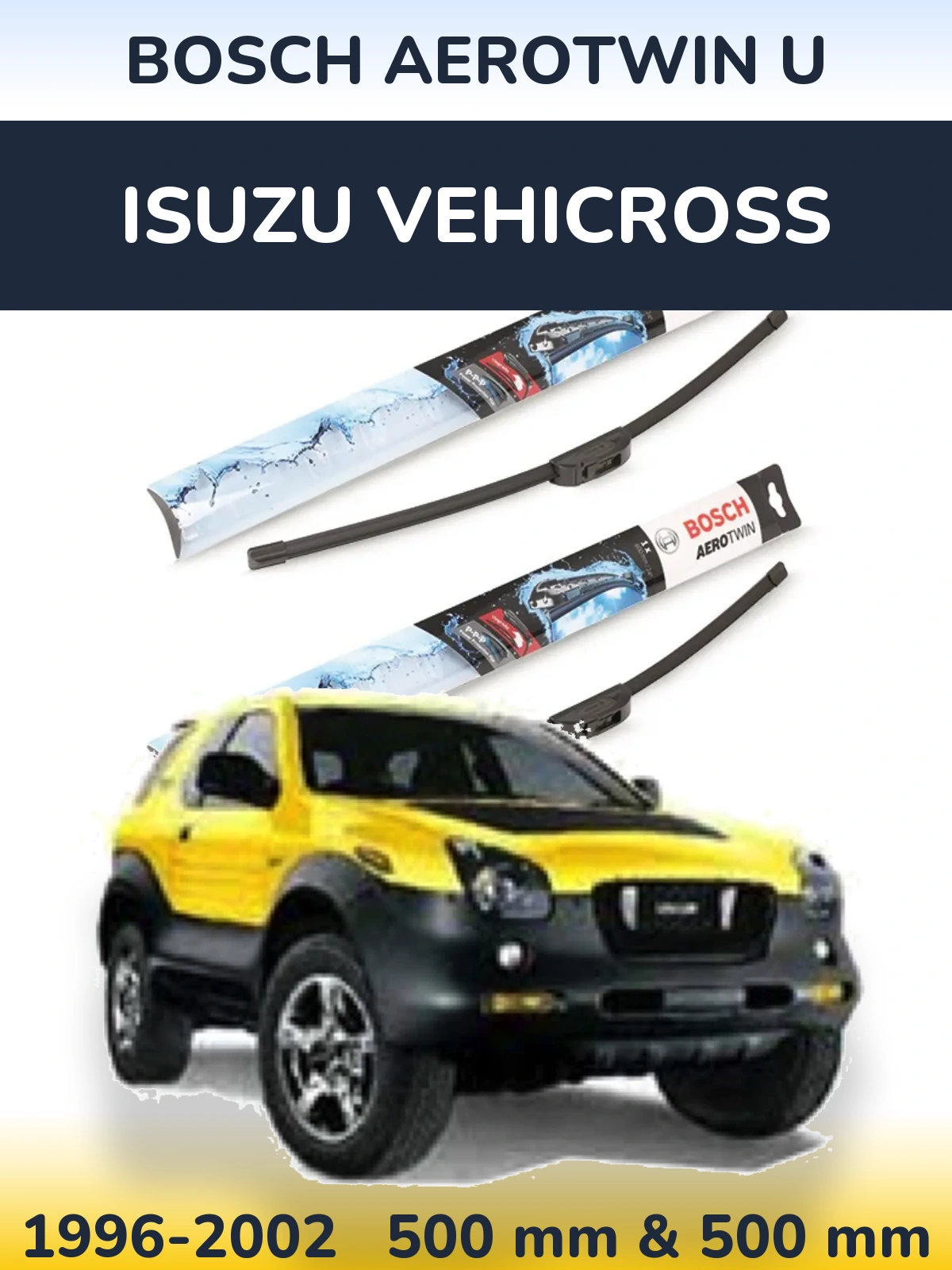 Front wiper blade set BOSCH AeroTwin U 500 & 500 mm for Isuzu Vehicross 1996-2002