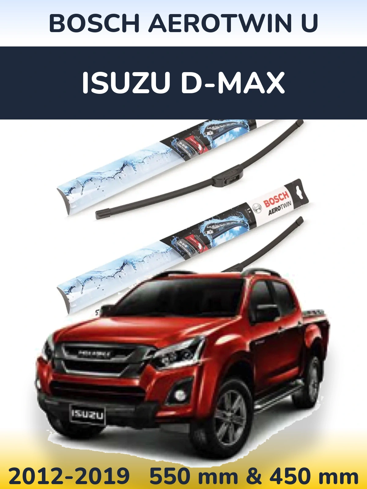 Front wiper blade set BOSCH AeroTwin U 550 & 450 mm for Isuzu D-Max 2012-2019