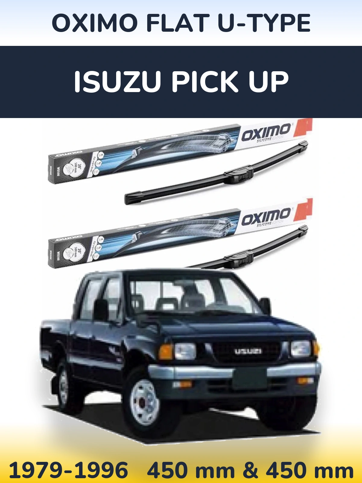Front wiper blade set Oximo Flat U-type 450 & 450 mm for Isuzu Pick Up 1979-1996