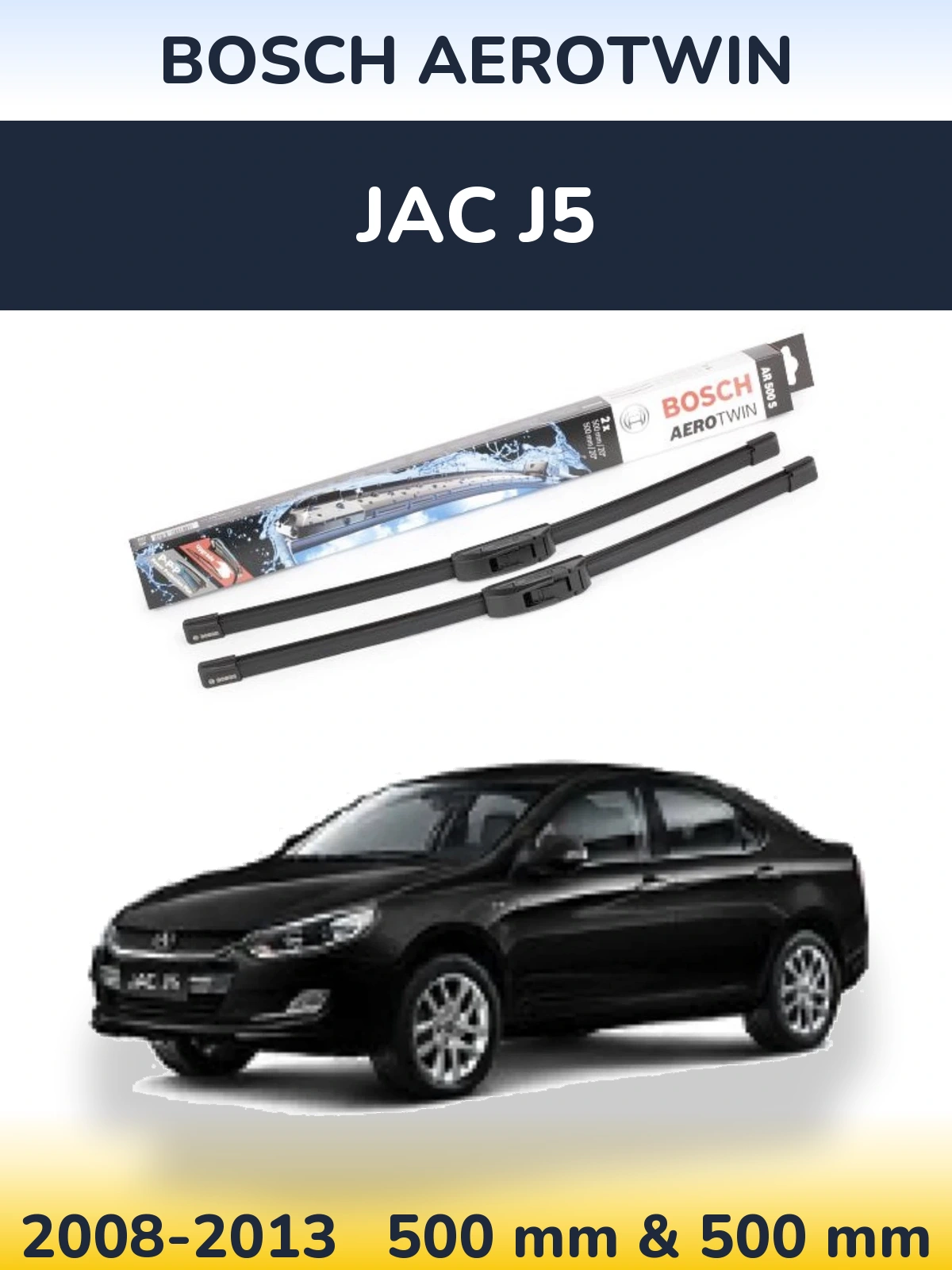 Front wiper blade set BOSCH AeroTwin 500 & 500 mm for JAC J5 2008-2013