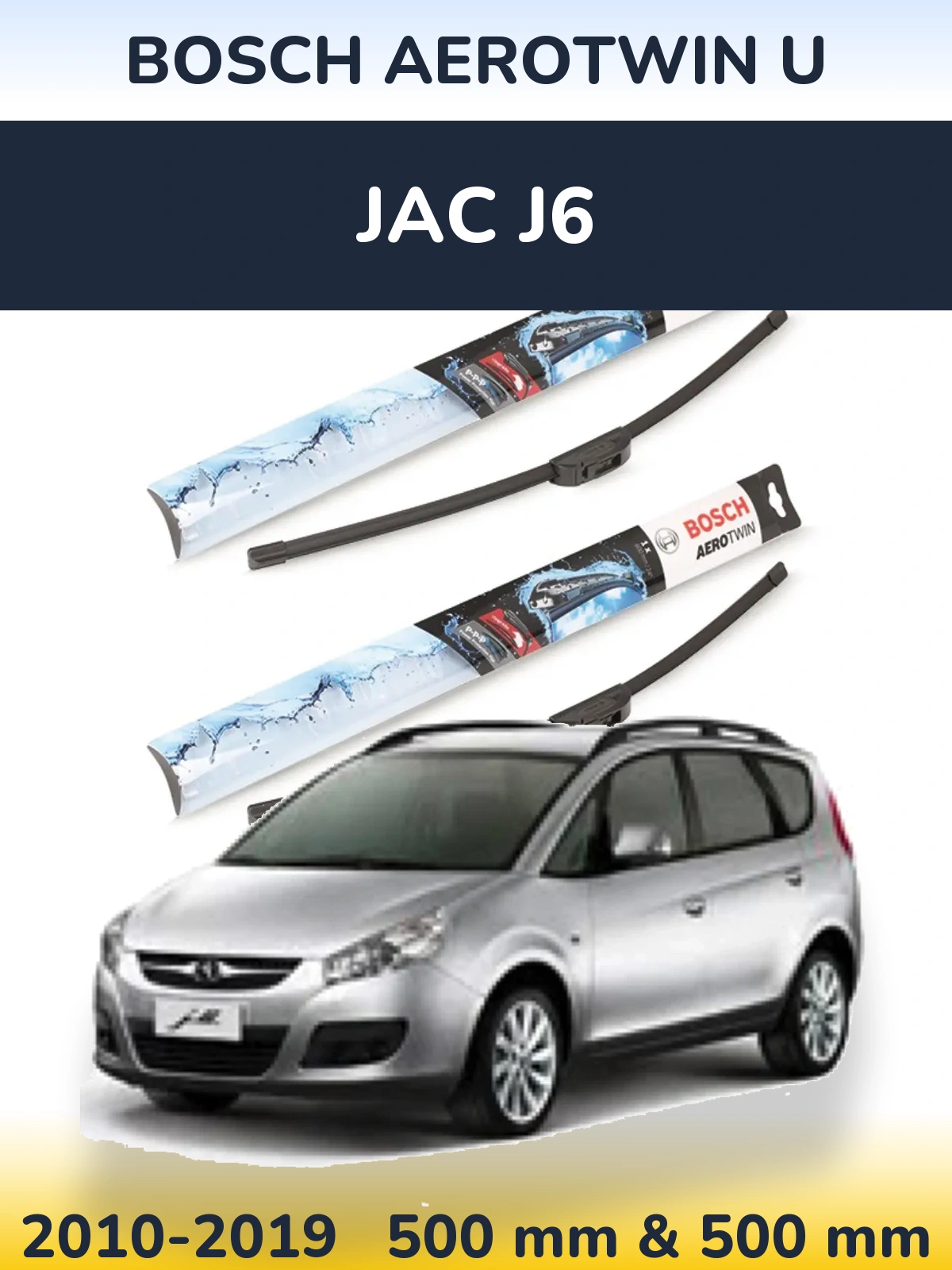 Комплект передних дворников BOSCH AeroTwin U 500 & 500 мм для JAC J6 2010-2019