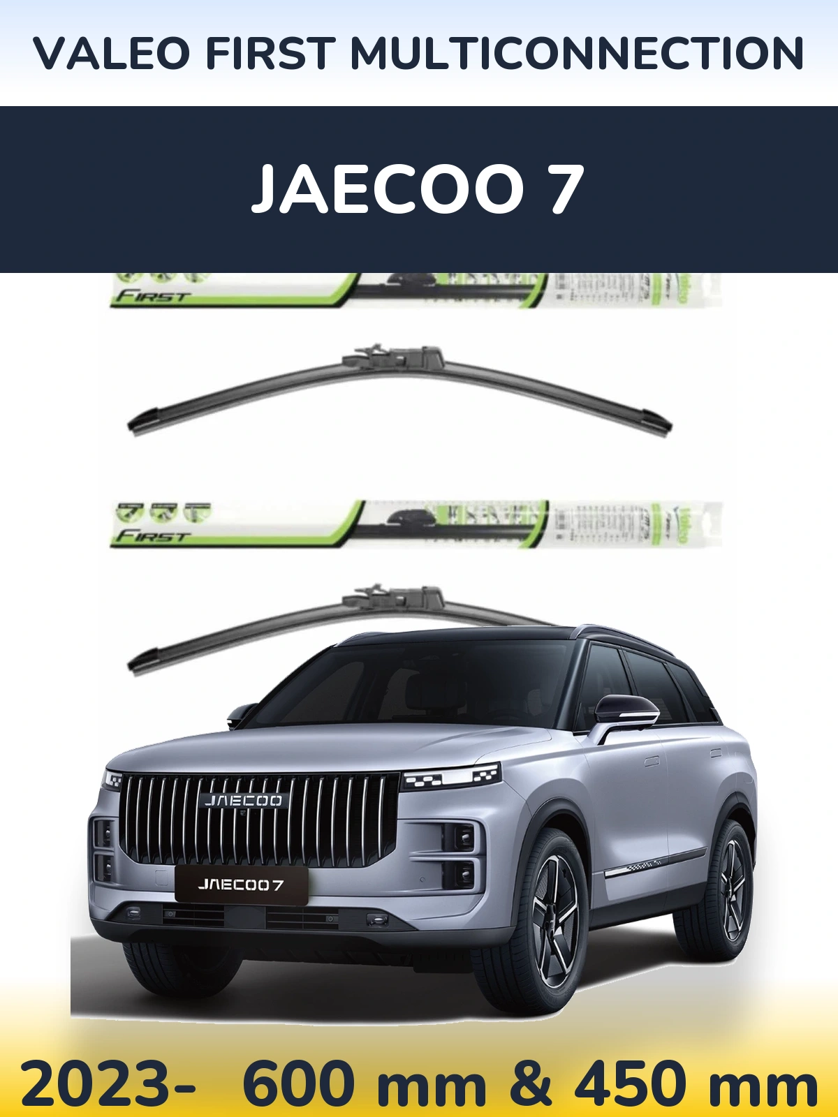 Front wiper blade set Valeo First MultiConnection 600 & 450 mm for Jaecoo 7 2023-2026