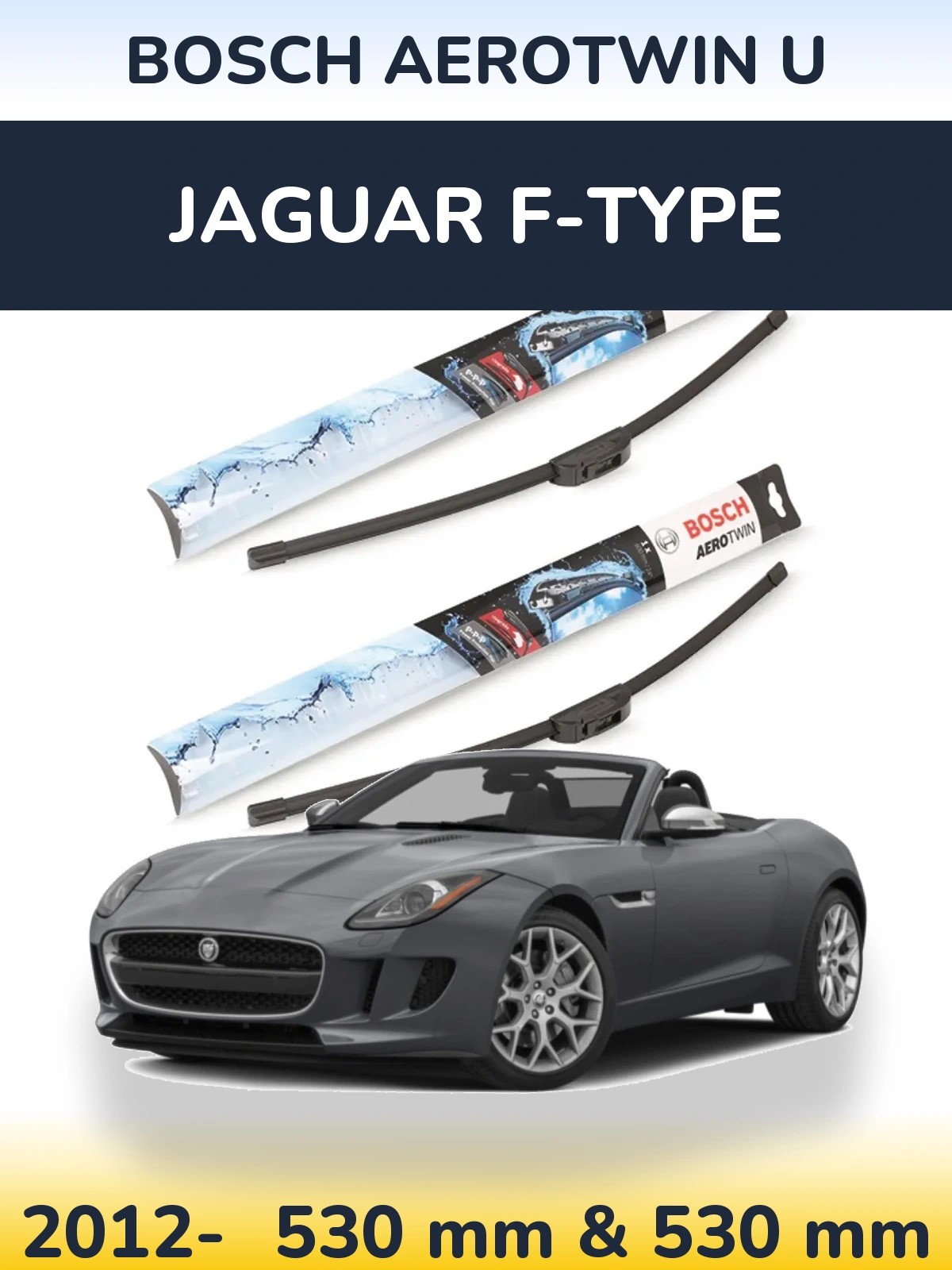 Front wiper blade set BOSCH AeroTwin U 530 & 530 mm for Jaguar F-Tipse 2012-2026