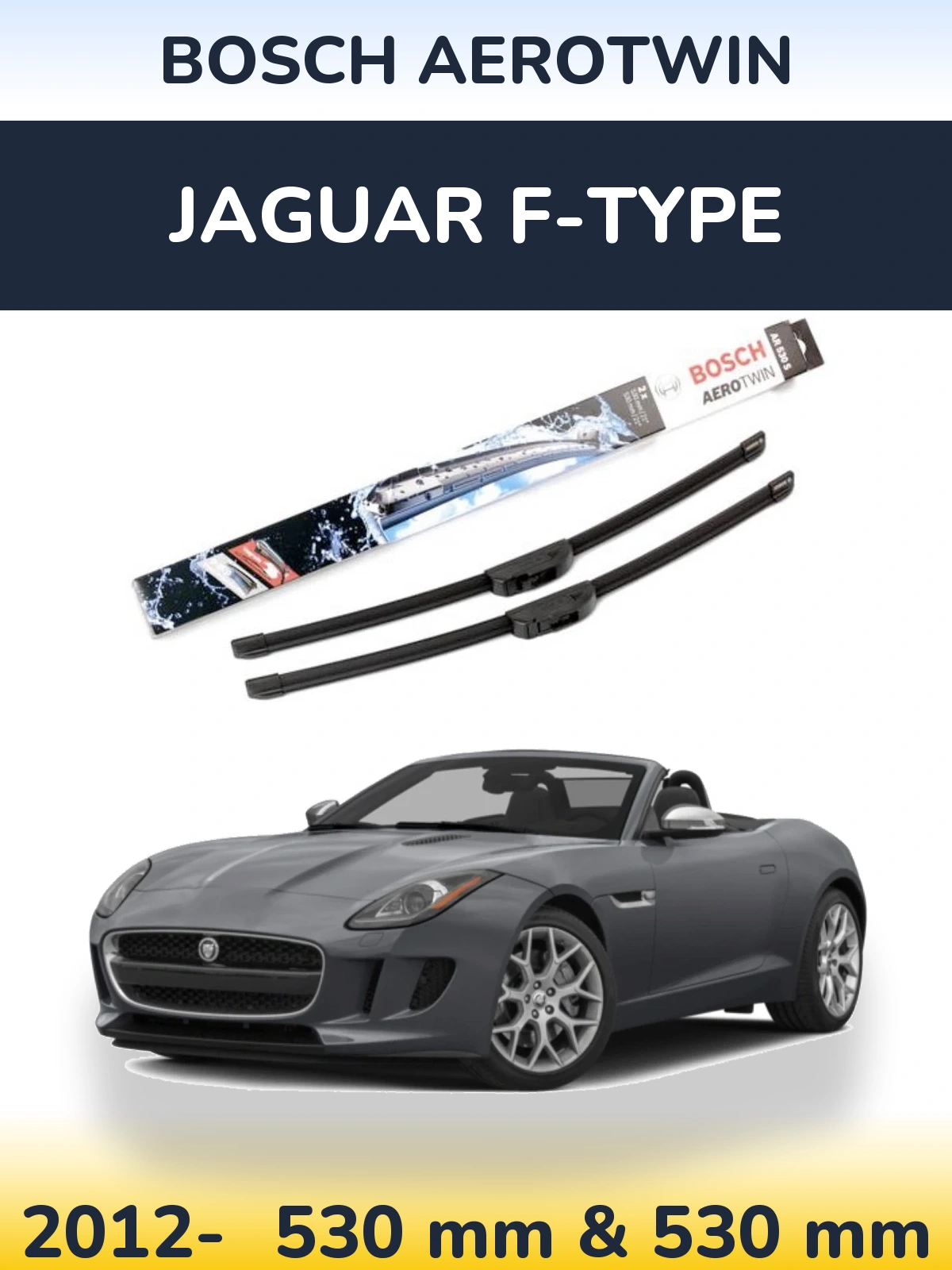 Front wiper blade set BOSCH AeroTwin 530 & 530 mm for Jaguar F-Tipse 2012-2026