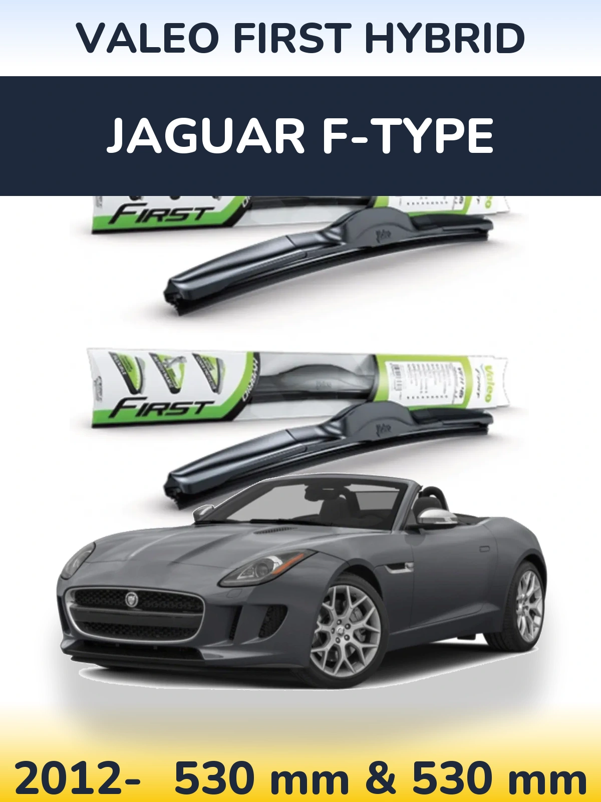 Комплект передніх щіток Valeo First Hybrid 530 & 530 мм для Jaguar F-Типe 2012-2026