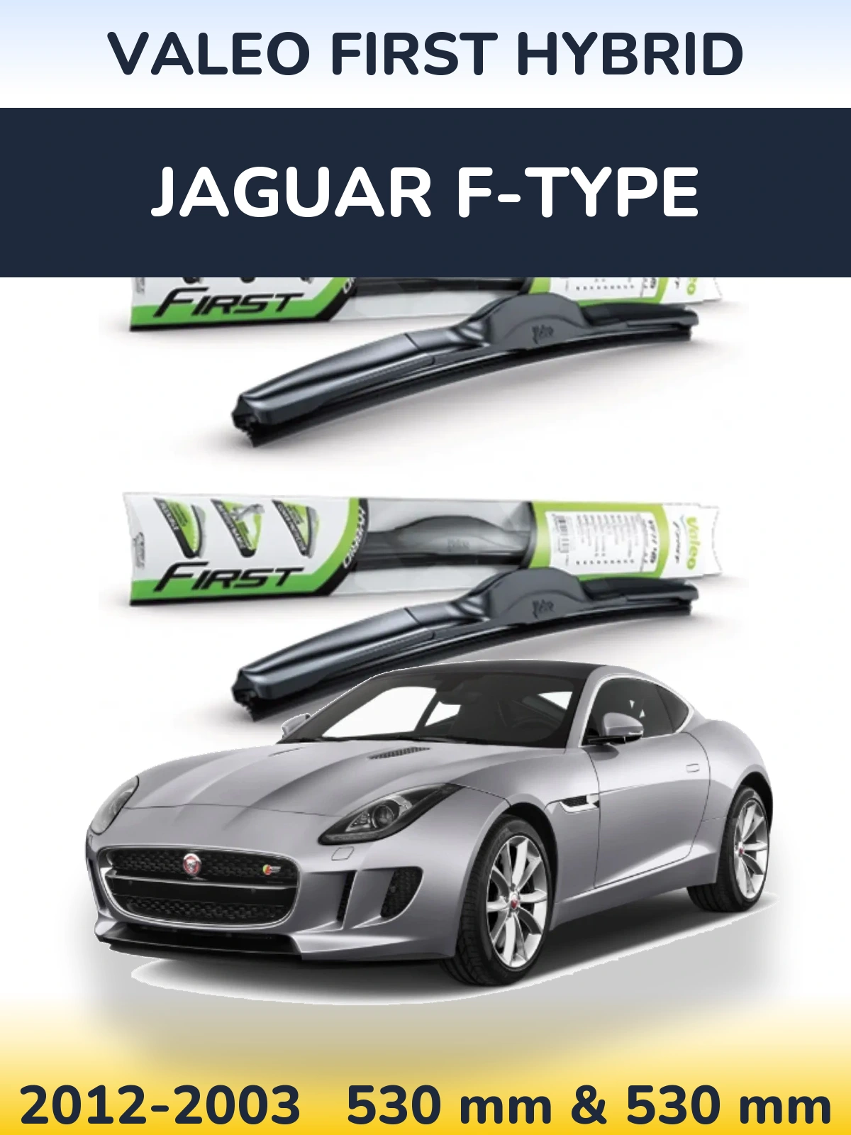 Front wiper blade set Valeo First Hybrid 530 & 530 mm for Jaguar F-Tipse 2012-2003