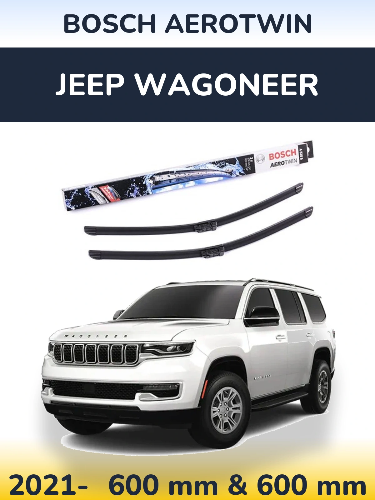 Front wiper blade set BOSCH AeroTwin 600 & 600 mm for Jeep Wagoneer 2021-2026
