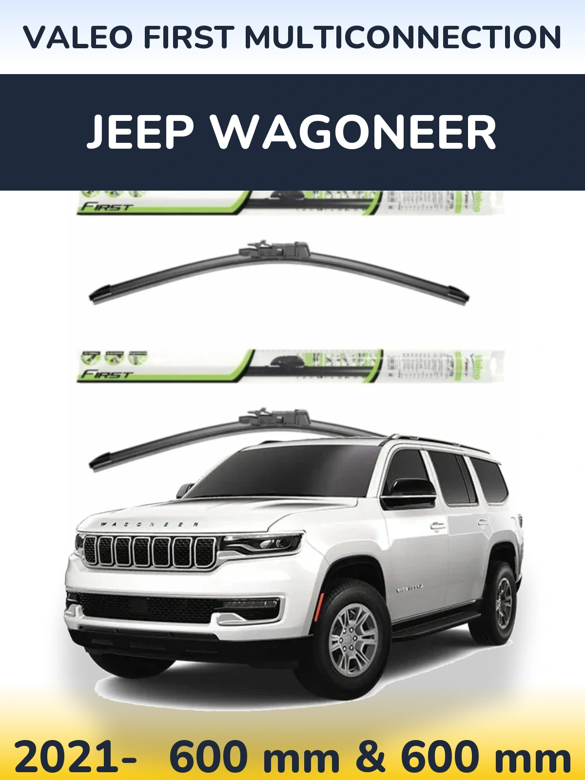 Front wiper blade set Valeo First MultiConnection 600 & 600 mm for Jeep Wagoneer 2021-2026