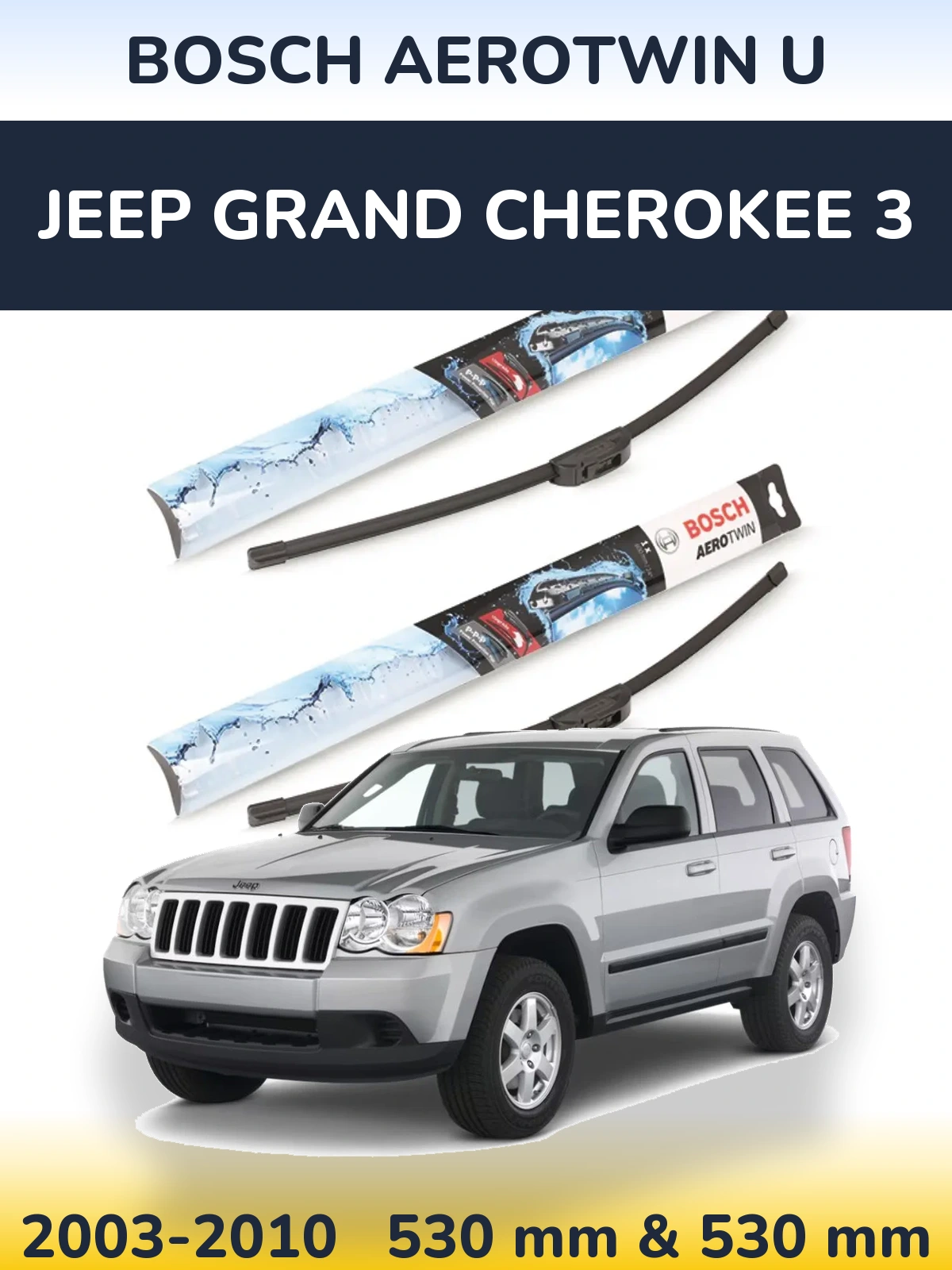 Front wiper blade set BOSCH AeroTwin U 530 & 530 mm for Jeep Grand Cherokee 3 2003-2010