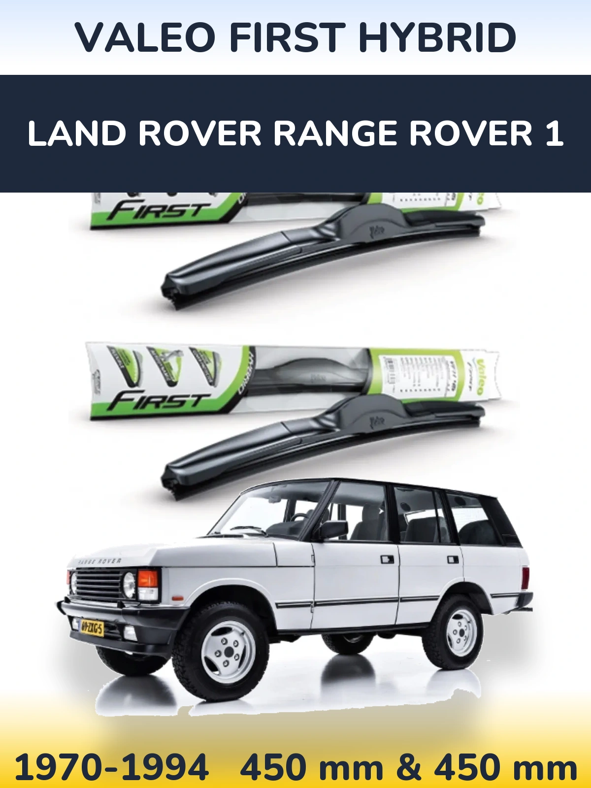 Комплект передніх щіток Valeo First Hybrid 450 & 450 мм для Land Rover Range Rover 1 1970-1994