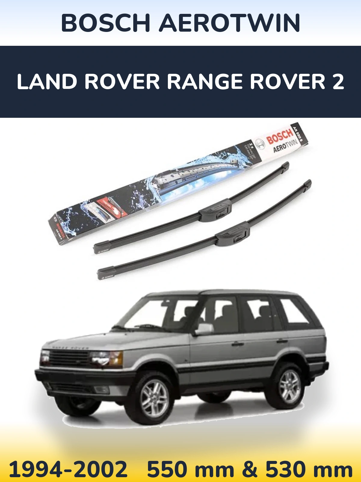 Front wiper blade set BOSCH AeroTwin 550 & 530 mm for Land Rover Range Rover 2 1994-2002