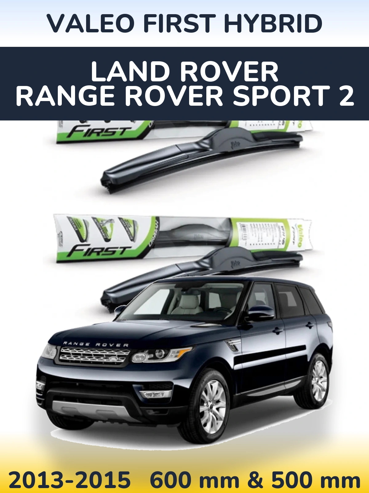 Front wiper blade set Valeo First Hybrid 600 & 500 mm for Land Rover Range Rover Sport 2 2013-2015