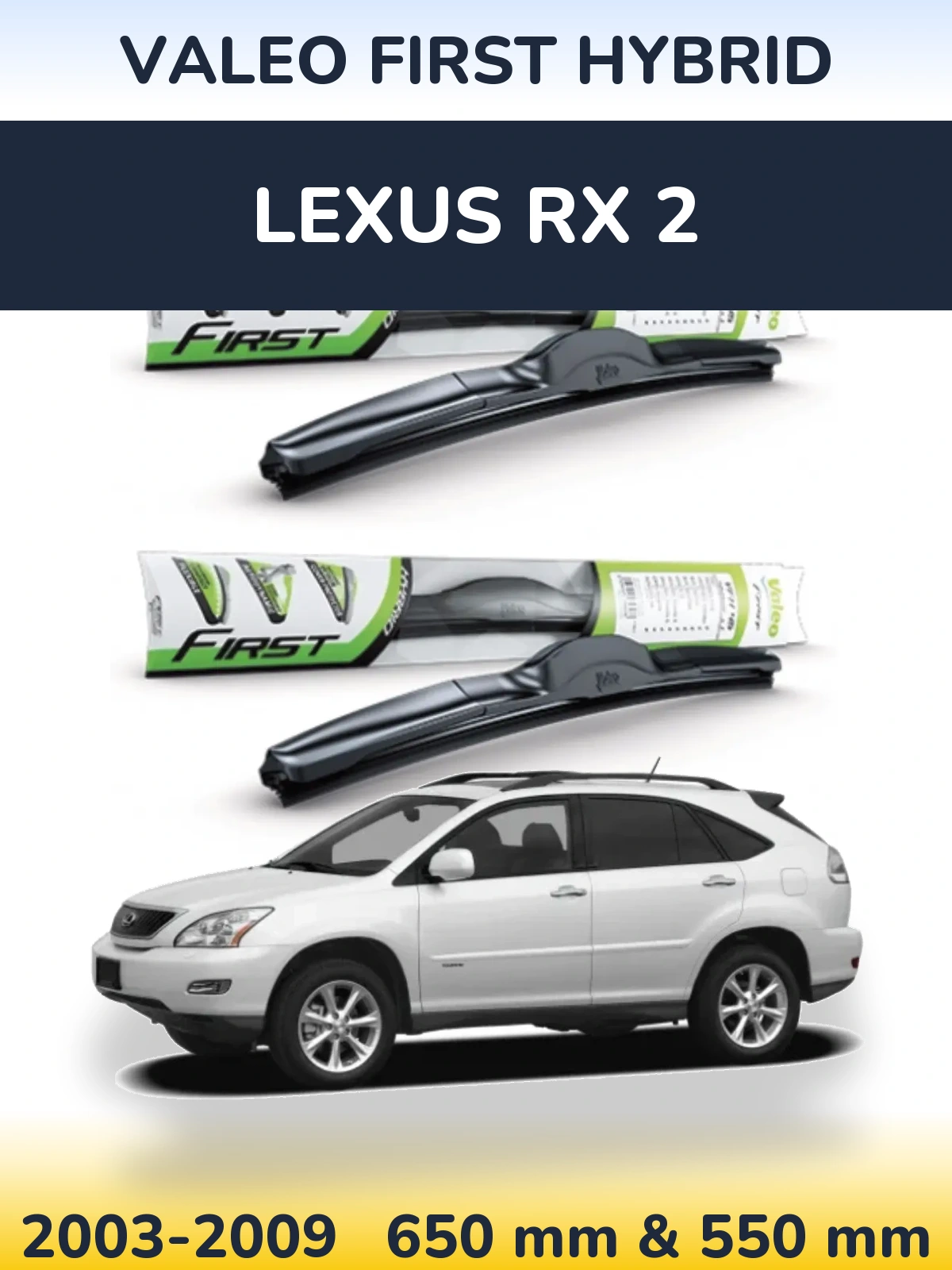 Front wiper blade set Valeo First Hybrid 650 & 550 mm for Lexus RX 2 2003-2009