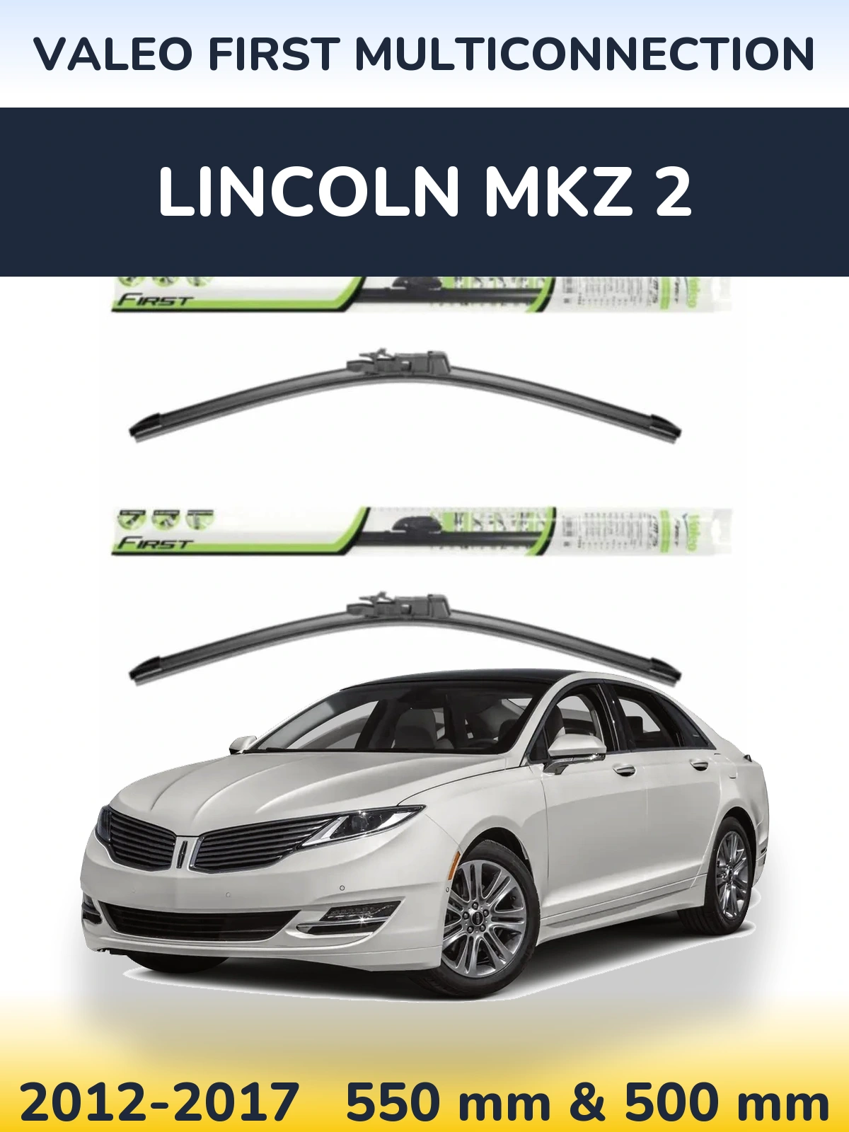 Front wiper blade set Valeo First MultiConnection 550 & 500 mm for Lincoln MKZ 2 2012-2017