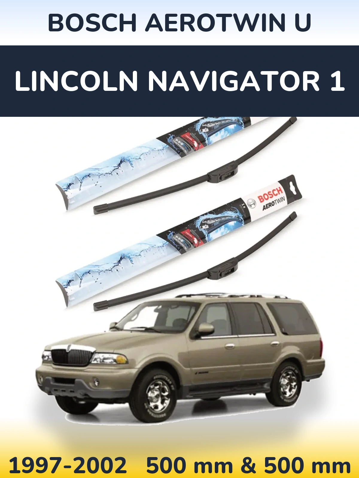 Front wiper blade set BOSCH AeroTwin U 500 & 500 mm for Lincoln Navigator 1 1997-2002