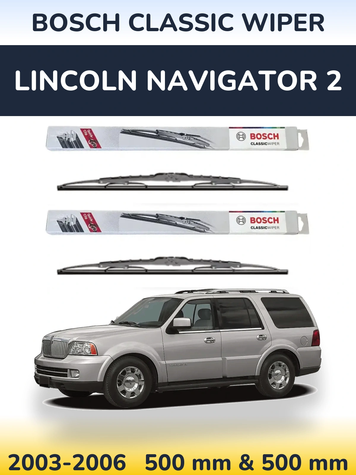 Комплект передніх щіток BOSCH Classic Wiper 500 & 500 мм для Lincoln Navigator 2 2003-2006