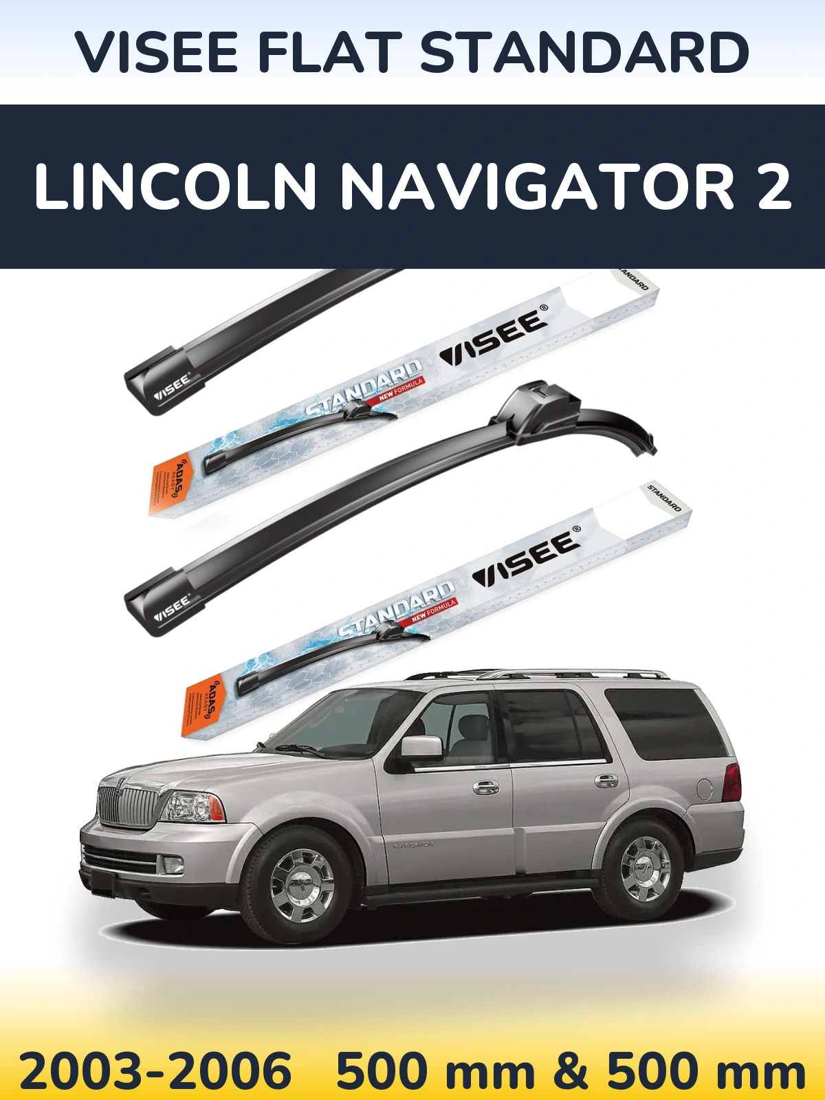 Front wiper blade set VISEE FLAT STANDARD 500 & 500 mm for Lincoln Navigator 2 2003-2006