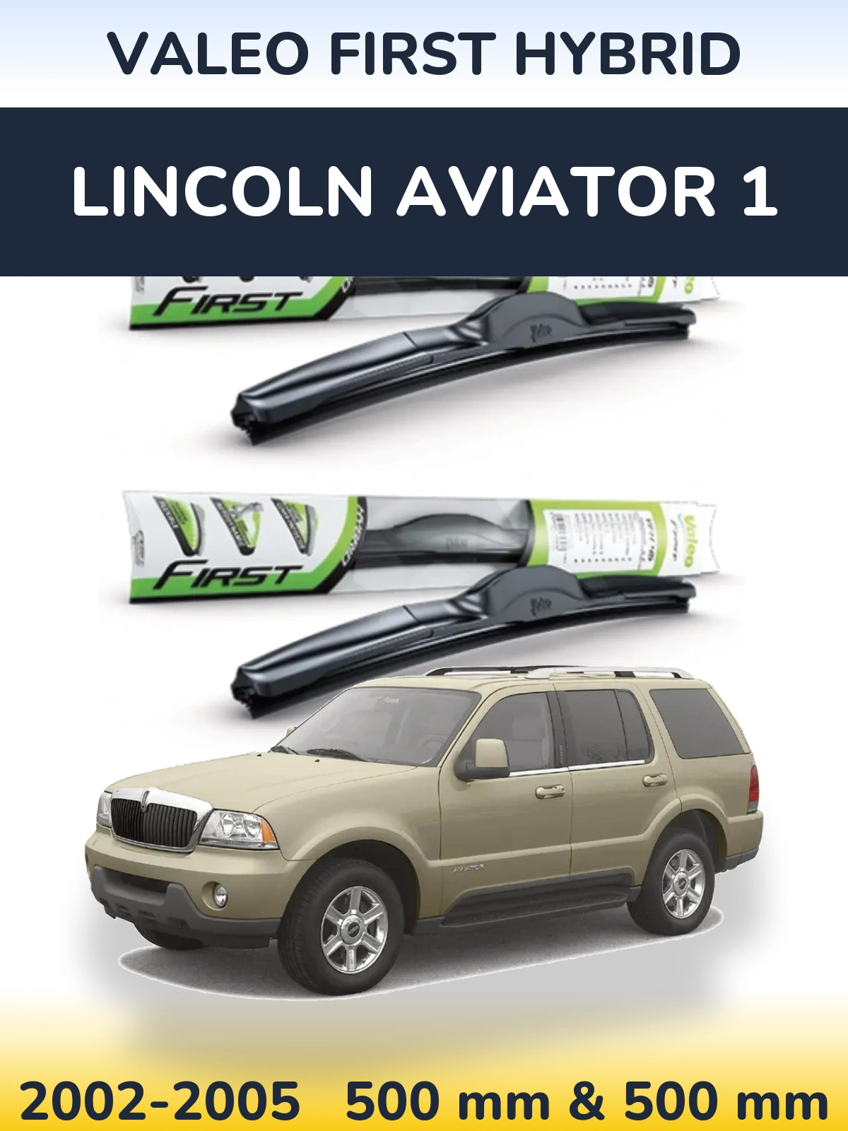 Front wiper blade set Valeo First Hybrid 500 & 500 mm for Lincoln Aviator 1 2002-2005