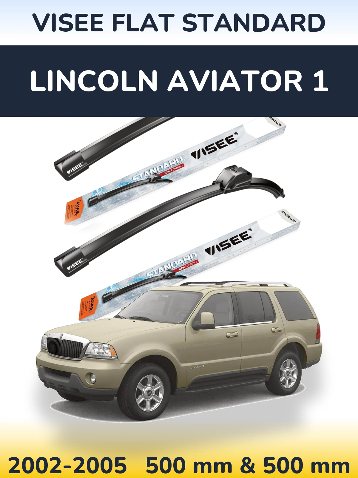 Front wiper blade set VISEE FLAT STANDARD 500 & 500 mm for Lincoln Aviator 1 2002-2005