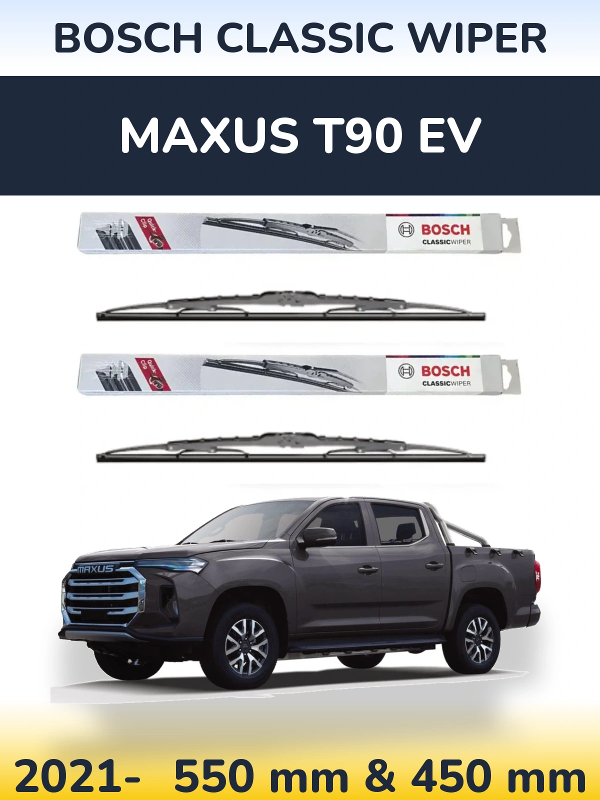 Front wiper blade set BOSCH Classic Wiper 550 & 450 mm for Maxus T90 EV 2021-2026