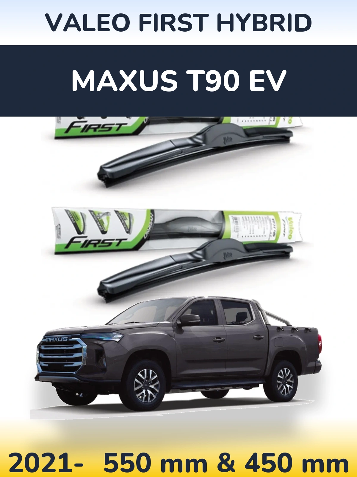 Front wiper blade set Valeo First Hybrid 550 & 450 mm for Maxus T90 EV 2021-2026