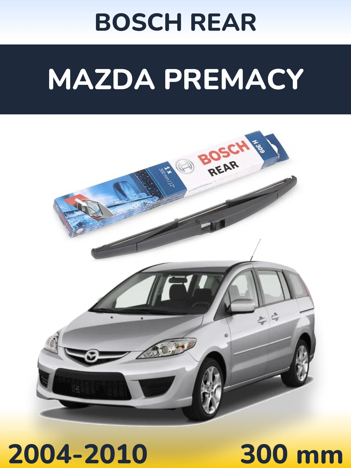 Задня щітка BOSCH Rear 300 мм для Mazda Premacy 2004-2010