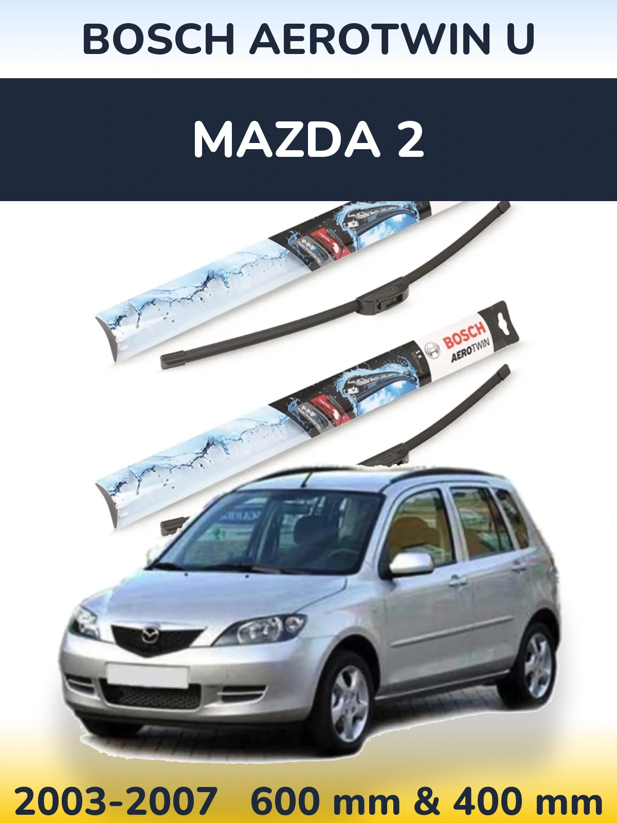 Front wiper blade set BOSCH AeroTwin U 600 & 400 mm for Mazda 2 2003-2007