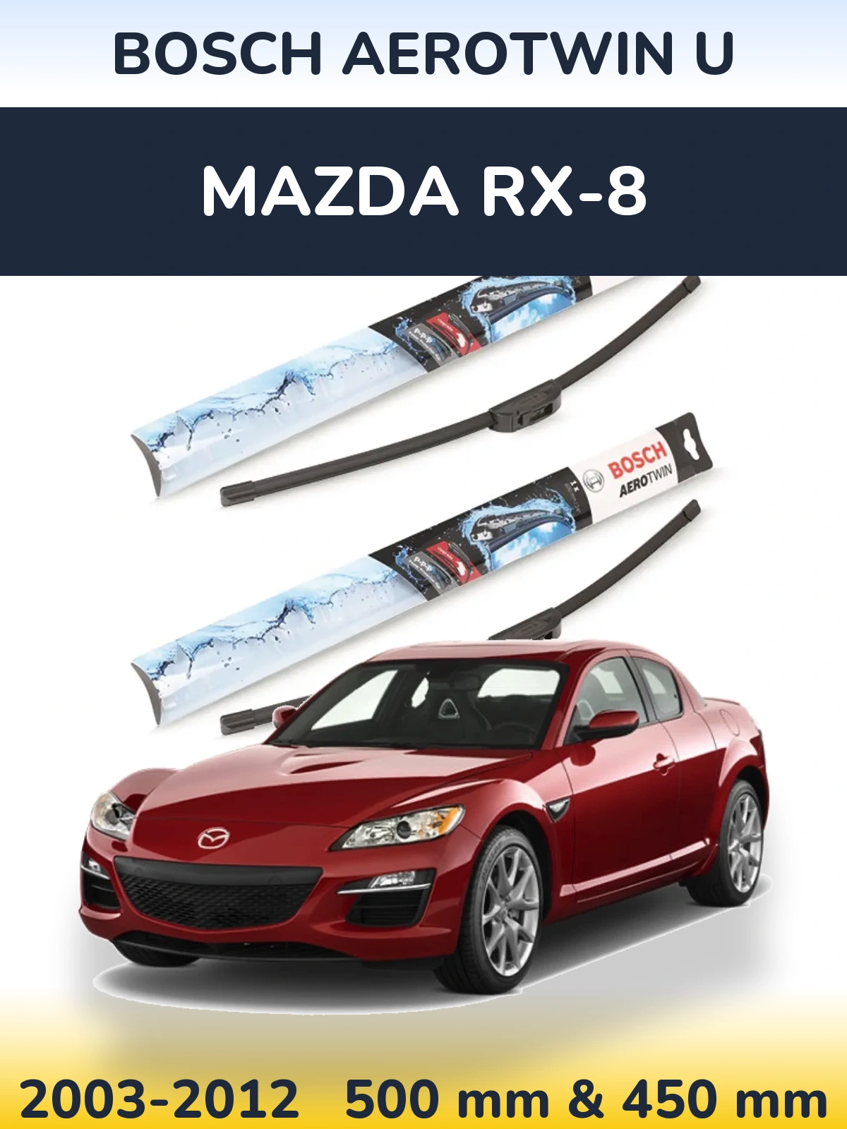 Front wiper blade set BOSCH AeroTwin U 500 & 450 mm for Mazda RX-8 2003-2012