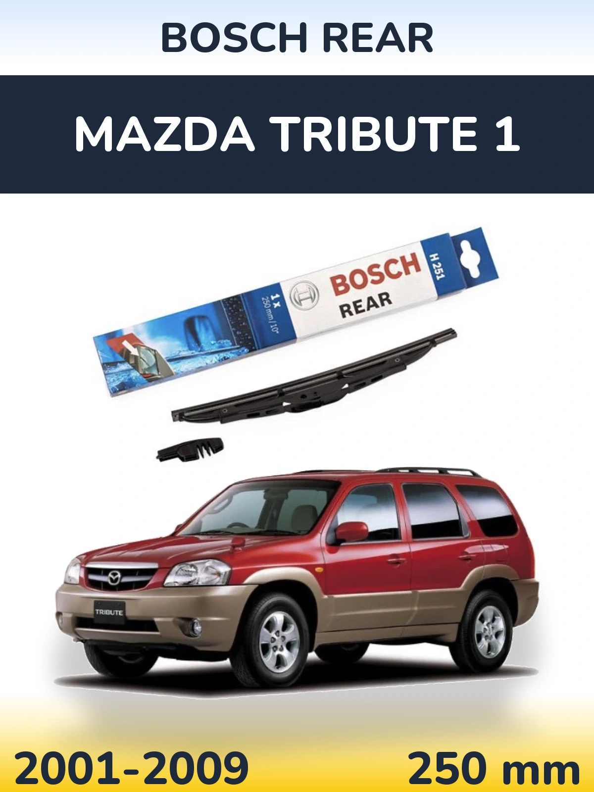 Rear wiper blade BOSCH Rear 250 mm for Mazda Tribute 1 2001-2009