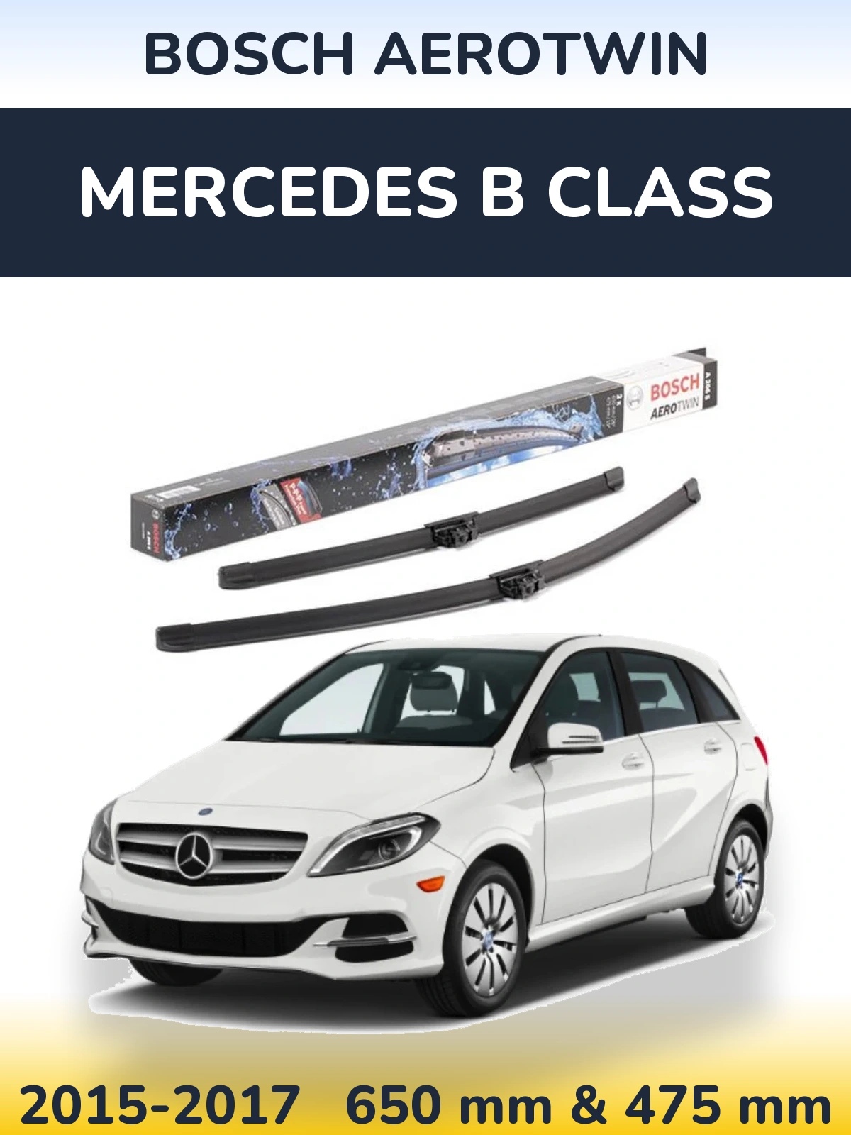 Front wiper blade set BOSCH AeroTwin 650 & 475 mm for Mercedes B Class 2015-2017