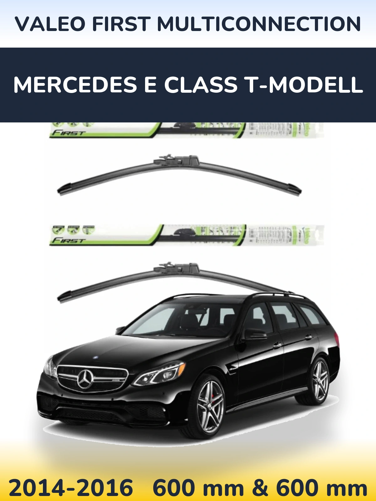 Front wiper blade set Valeo First MultiConnection 600 & 600 mm for Mercedes E Class T-Modelisl 2014-2016
