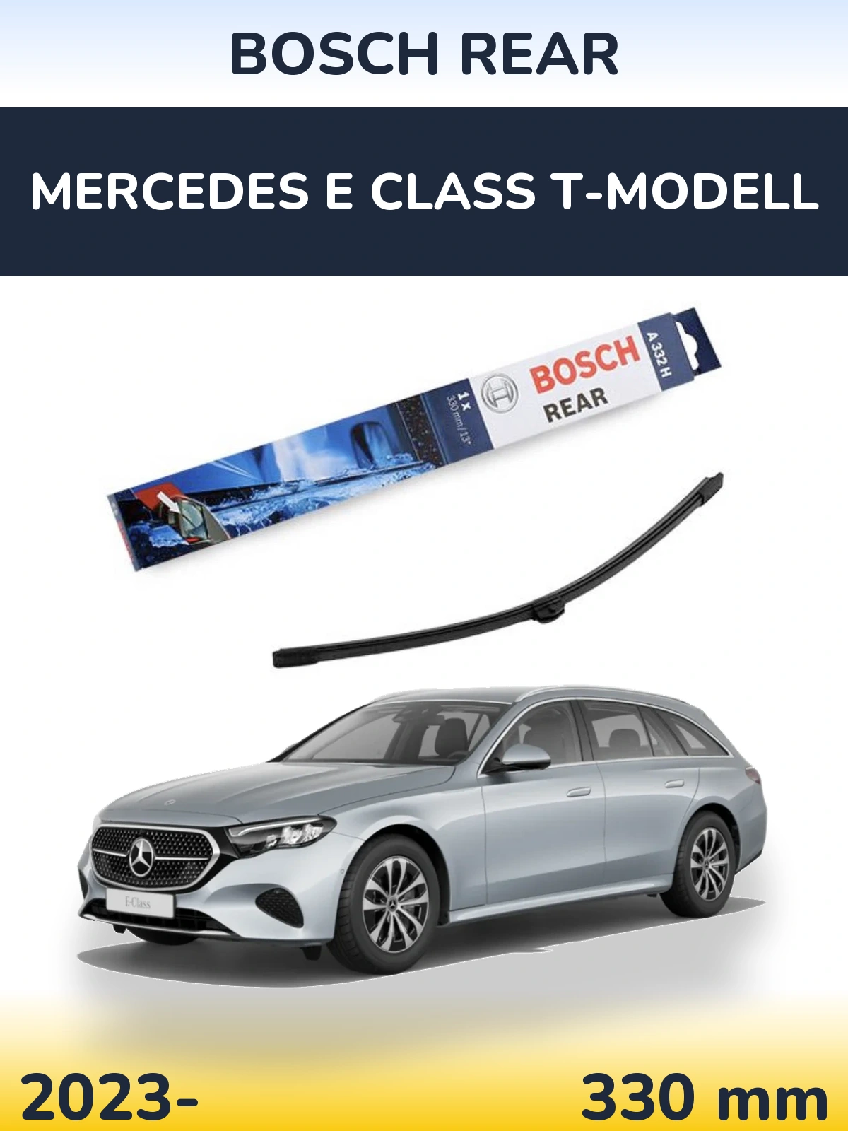 Rear wiper blade BOSCH Rear 330 mm for Mercedes E Class T-Modell 2023-2026