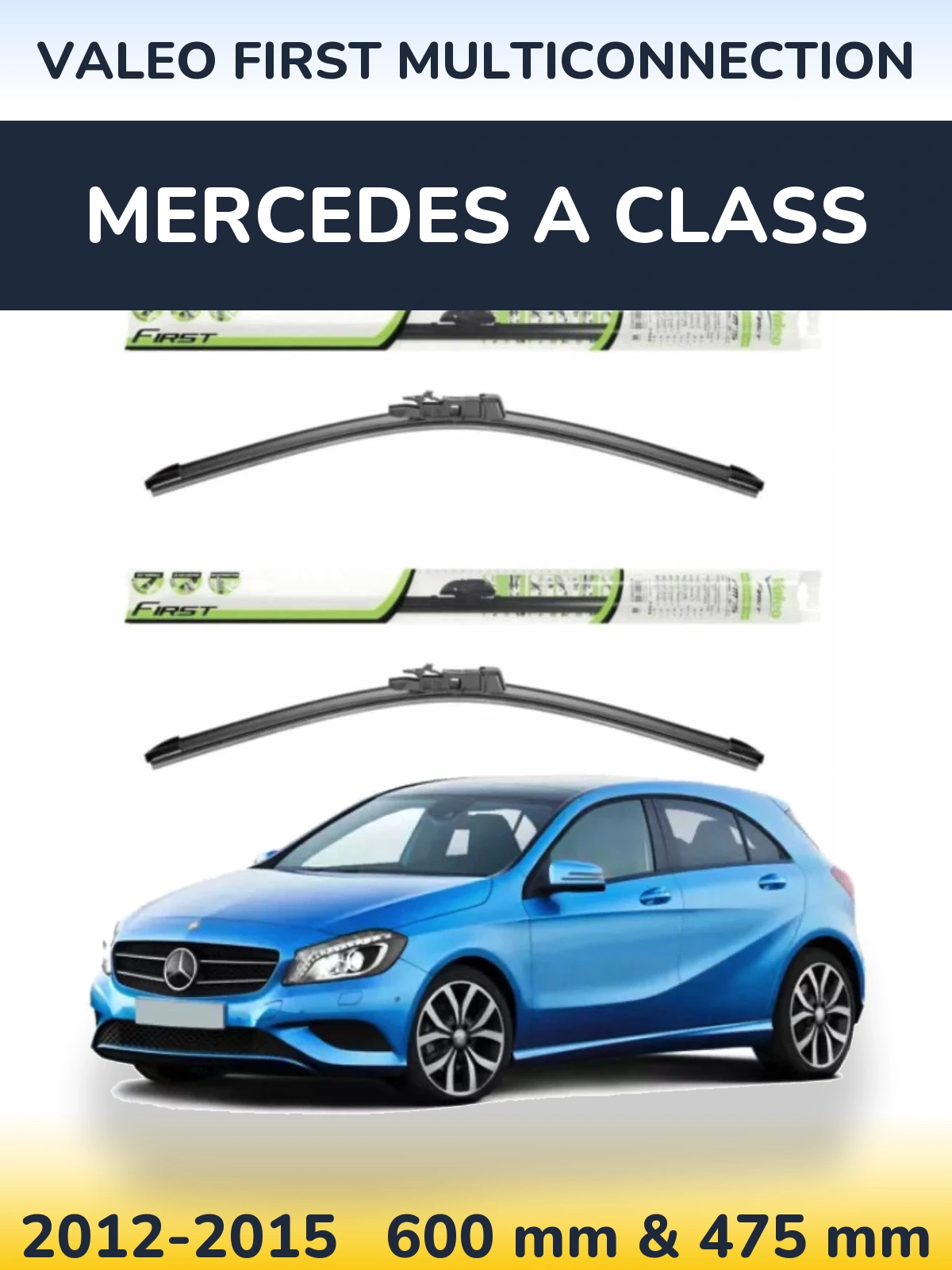 Front wiper blade set Valeo First MultiConnection 600 & 475 mm for Mercedes A Class 2012-2015