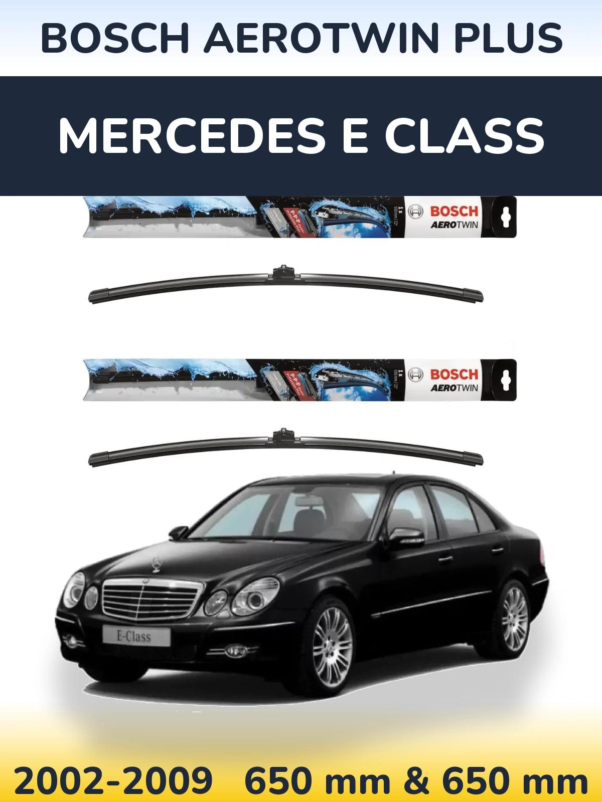 Front wiper blade set BOSCH AeroTwin Plus 650 & 650 mm for Mercedes E Class 2002-2009