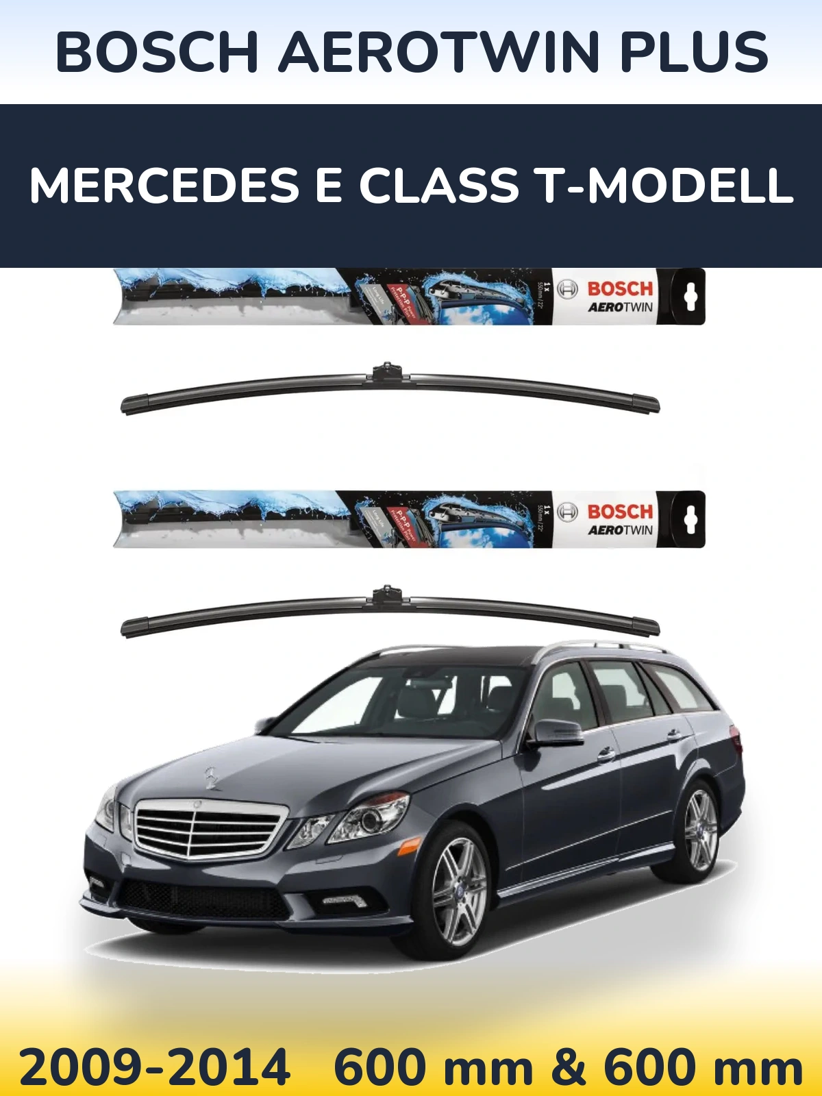 Front wiper blade set BOSCH AeroTwin Plus 600 & 600 mm for Mercedes E Class T-Modelisl 2009-2014