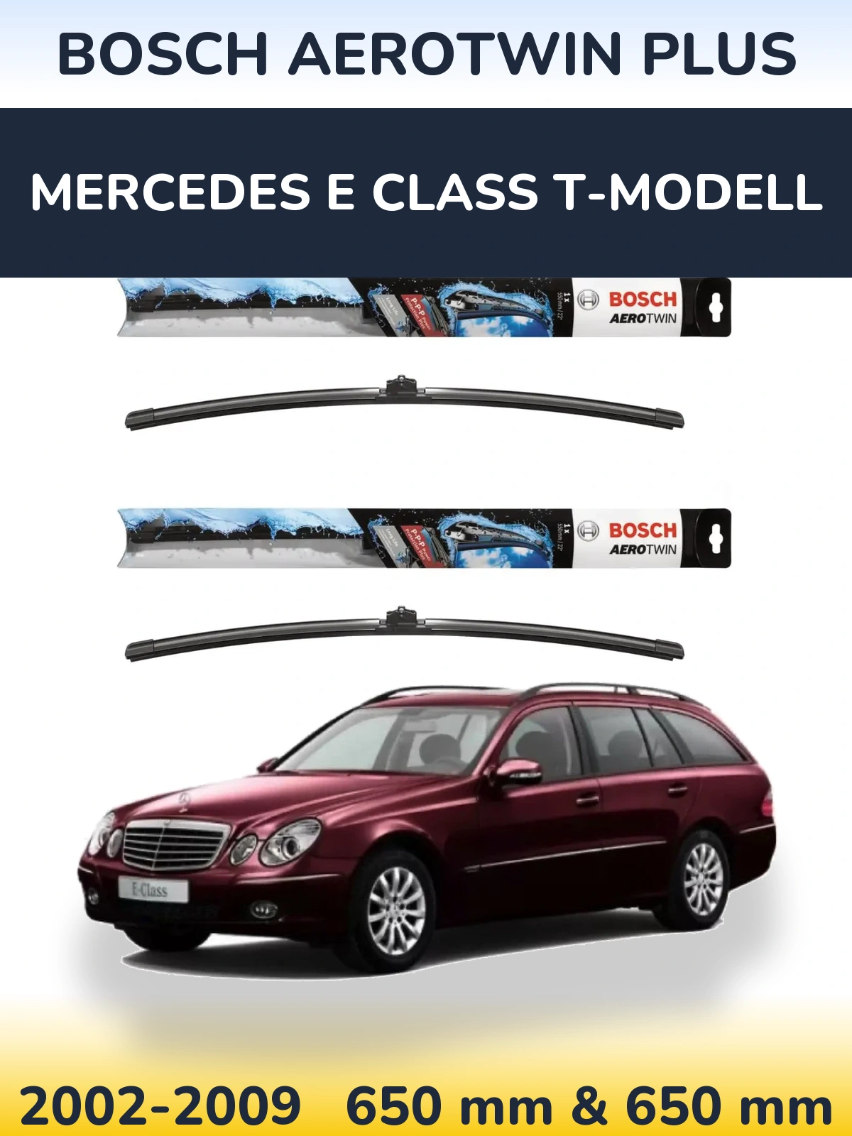 Front wiper blade set BOSCH AeroTwin Plus 650 & 650 mm for Mercedes E Class T-Modell 2002-2009