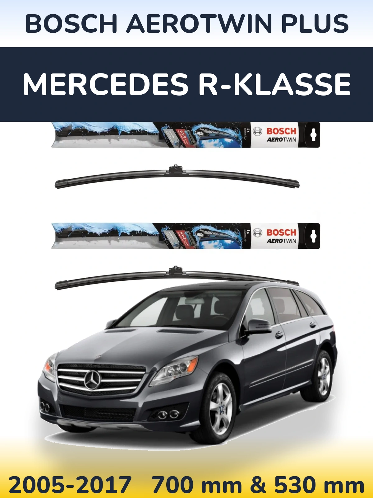 Front wiper blade set BOSCH AeroTwin Plus 700 & 530 mm for Mercedes R-Klasse 2005-2017