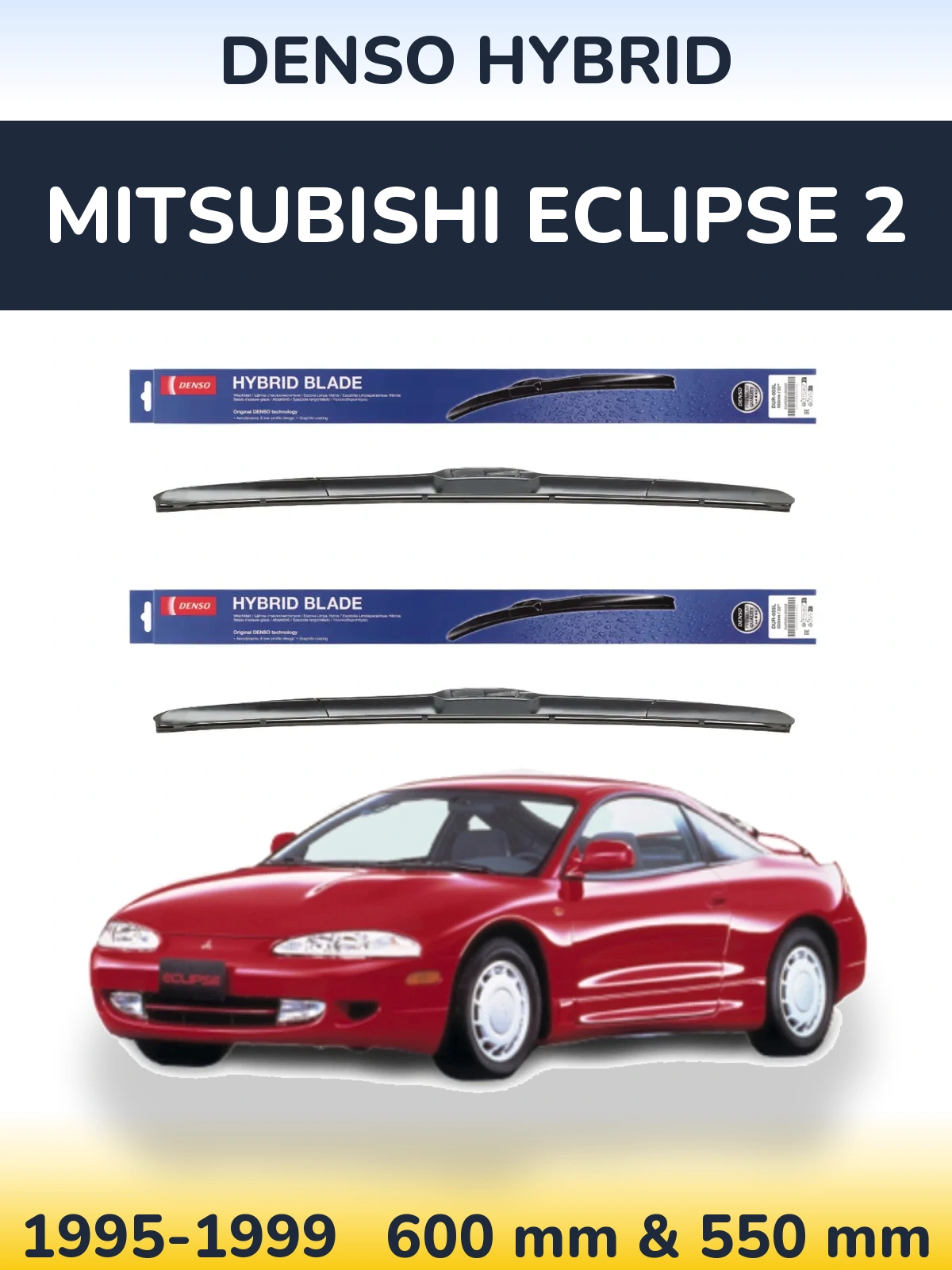 Front wiper blade set Denso Hybrid 600 & 550 mm for Mitsubishi Eclipse 2 1995-1999