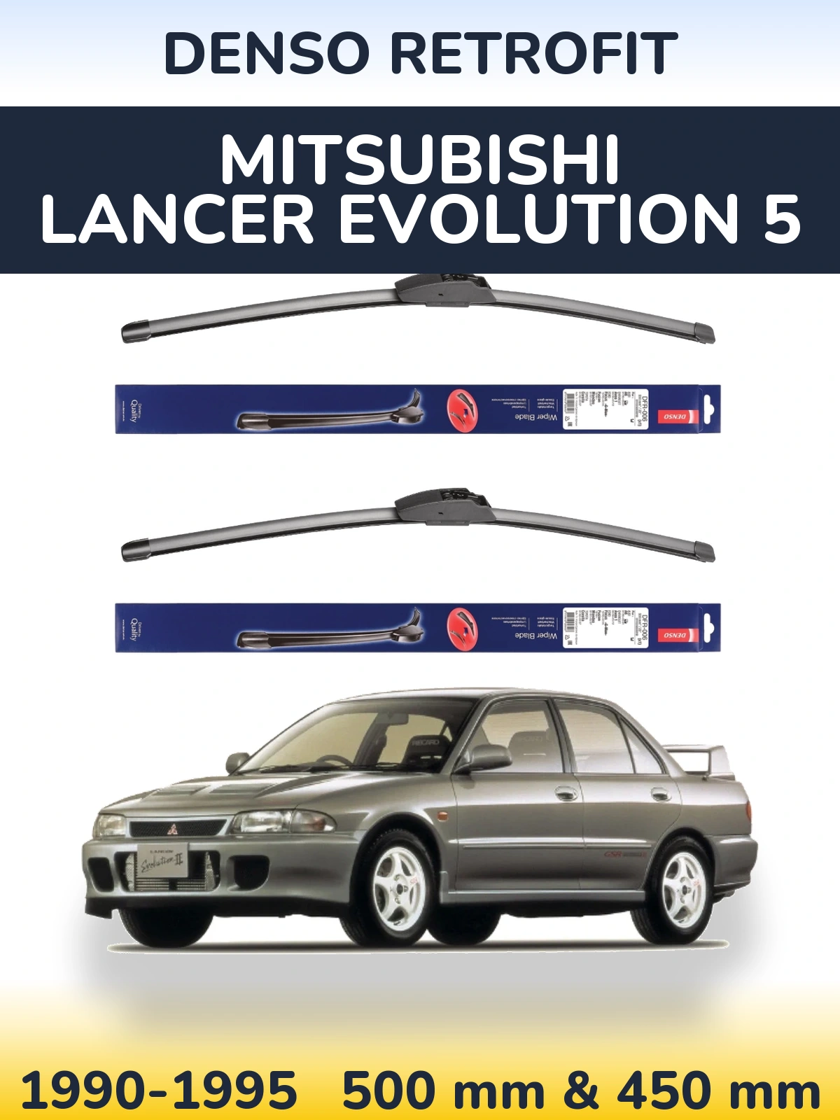 Комплект передніх щіток Denso Retrofit 500 & 450 мм для Mitsubishi Lancer Evolution 5 1990-1995